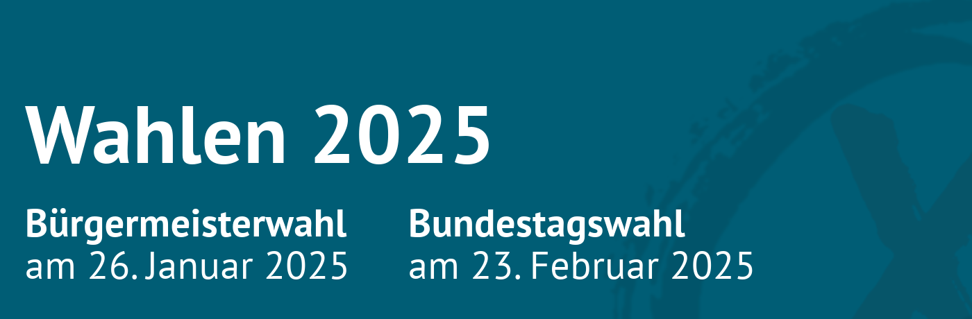 Wahljahr 2025 mit Bürgermeisterwahl am 26. Januar und Bundestagswahl am 23. Februar 2025